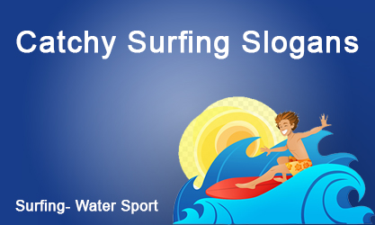 Catchy Surfing Slogans