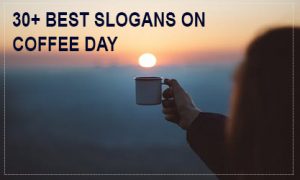 30+ Best Slogans on Coffee Day