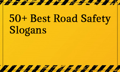 50+ Best Road Safety Slogans