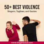 50+ Best Violence Slogans, Taglines, and Quotes