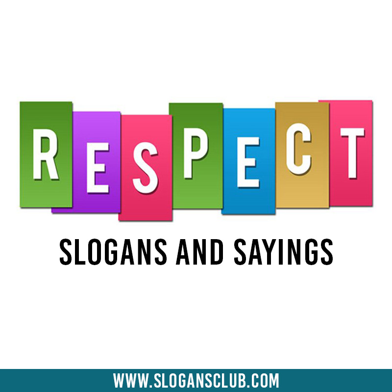 150 Respect Slogan And Sayings