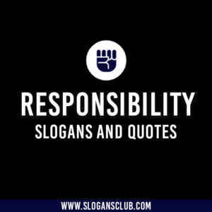 50+ Best Responsibility Slogan and Quotes